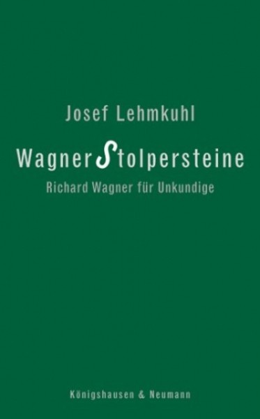 Josef Lehmkuhl, Wagner Stolpersteine, Richard Wagner für Unkundige