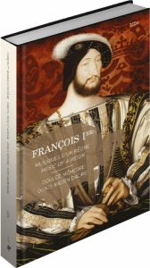 Francois I, musiques d’un regne. Music of a reign