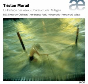 Tristan Murail, Le Partage des eaux, Contes cruels, Sillages, Aeon