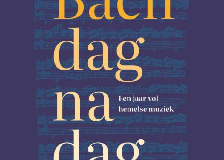 Bach dag na dag: gids voor jaar vol hemelse Bachmuziek